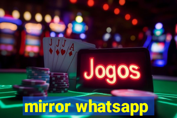 mirror whatsapp